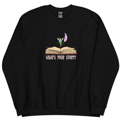 "What's your story?" Sweatshirt