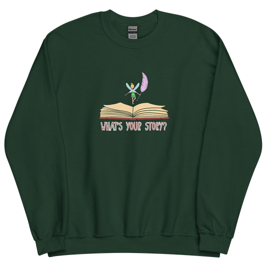 "What's your story?" Sweatshirt