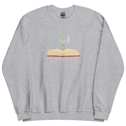 "What's your story?" Sweatshirt